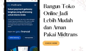 Kelebihan Penggunaan Midtrans, Layanan Payment Gateway Indonesia midtrans